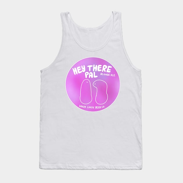 Hey There Pal Tank Top by perfectrooster